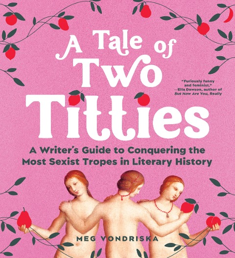 A Tale of Two Titties: A Writers Guide to Conquering the Most Sexist Tropes in Literary History