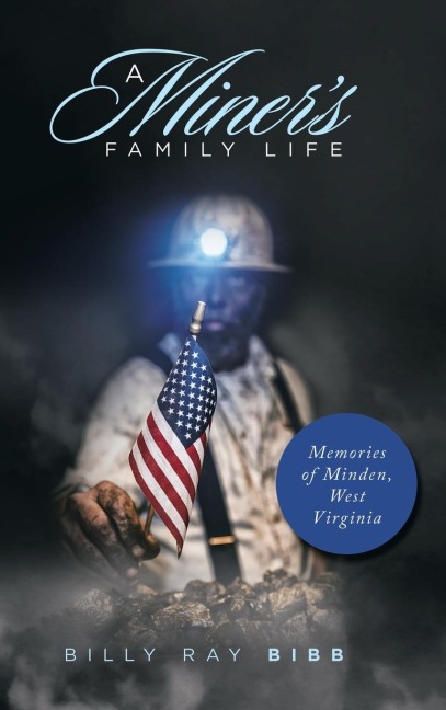 A Miners Family Life: Memories of Minden, West Virginia
