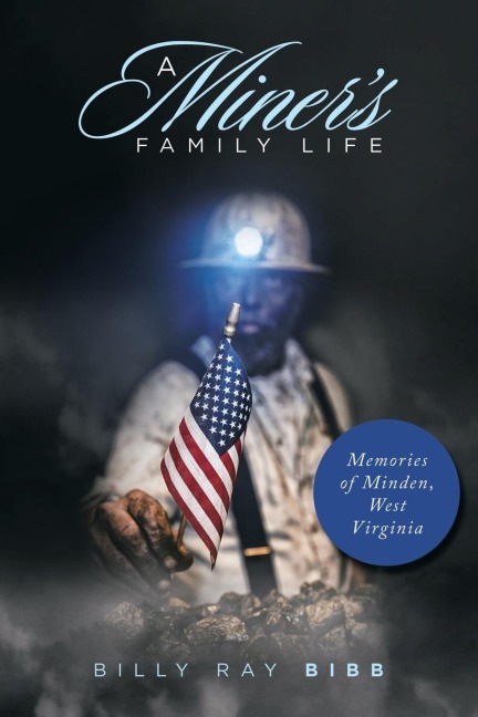 A Miners Family Life: Memories of Minden, West Virginia