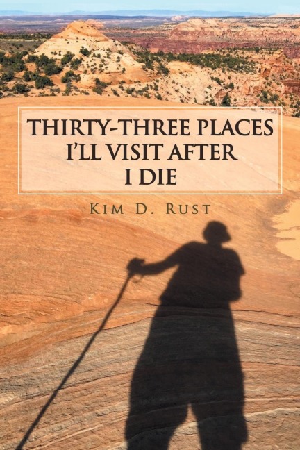Thirty-Three Places ILl Visit After I Die