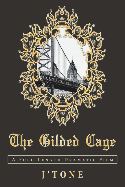 The Gilded Cage: A Full-Length Dramatic Film
