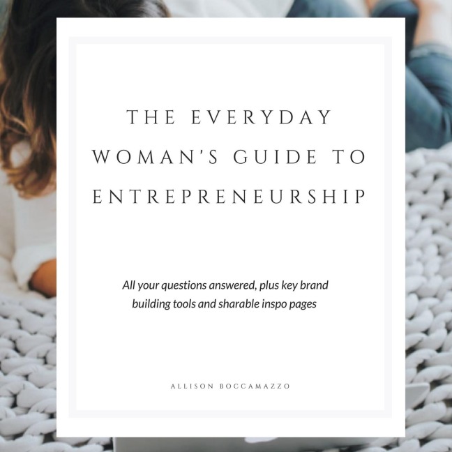 The Everyday Womans Guide to Entrepreneurship: All Your Questions Answered, Plus Key Brand Building Tools and Sharable Inspo Pages