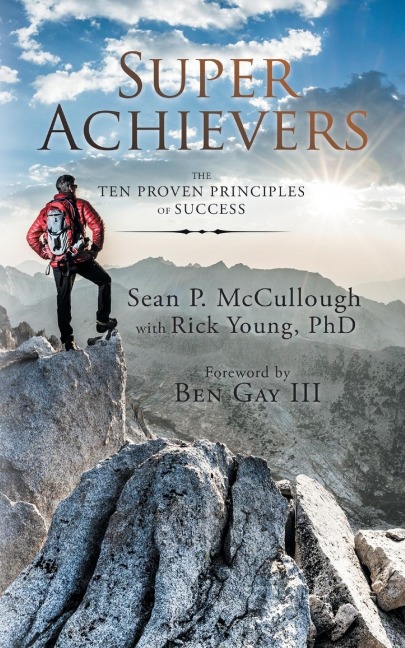 Super Achievers: The Ten Proven Principles of Success