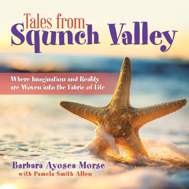 Tales from Squnch Valley: Where Imagination and Reality Are Woven into the Fabric of Life