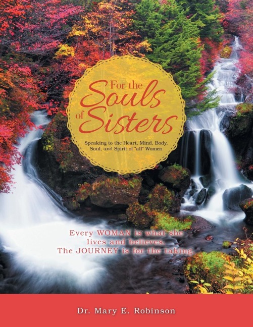 For the Souls of Sisters: Speaking to the Heart, Mind, Body, Soul, and Spirit of All Women