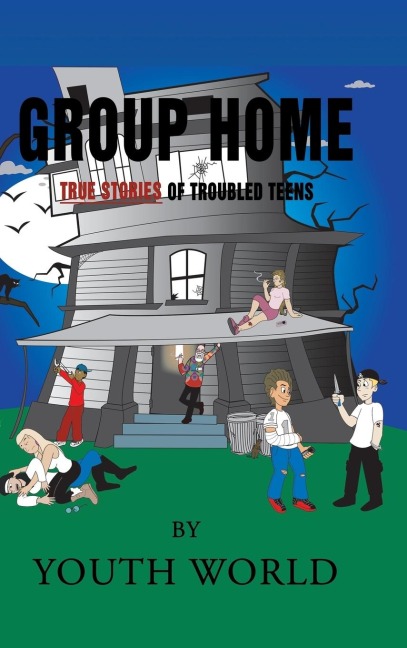 Group Home: True Stories of Troubled Teens