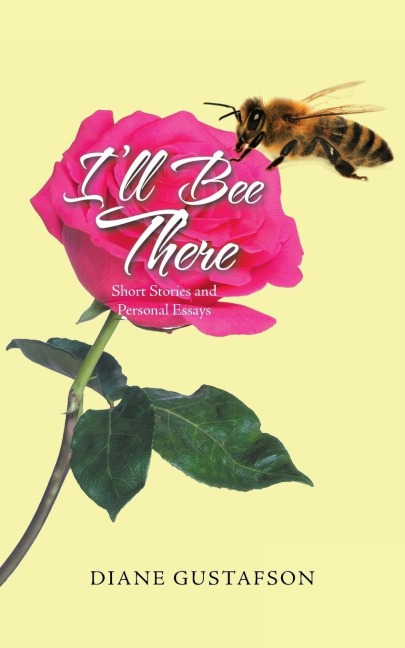 Ill Bee There: Short Stories and Personal Essays