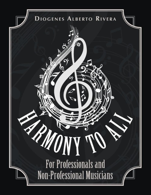 Harmony to All: For Professionals and Non-Professional Musicians