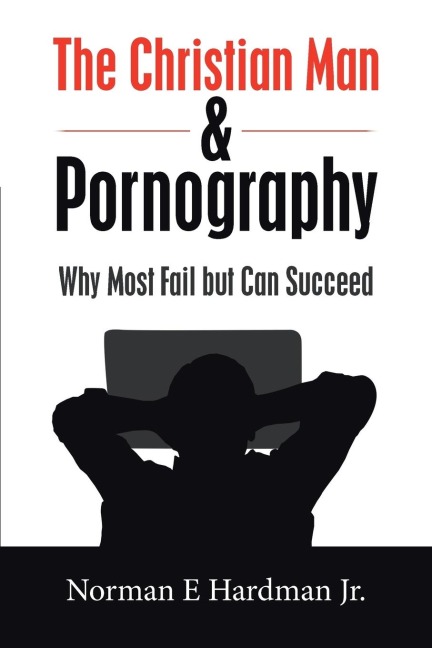 The Christian Man and Pornography: Why Most Fail but Can Succeed