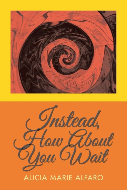 Instead, How About You Wait