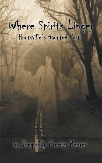 Where Spirits Linger: Huntsvilles Haunted Past