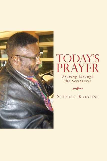 Todays Prayer: Praying Through the Scriptures