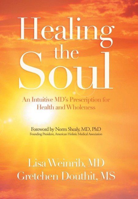 Healing the Soul: An Intuitive Mds Prescription for Health and Wholeness