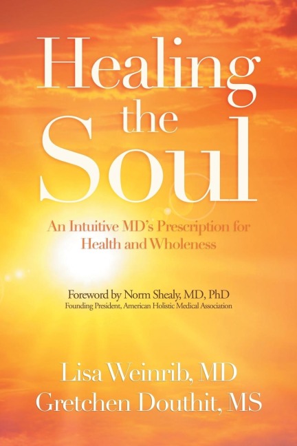Healing the Soul: An Intuitive Mds Prescription  for Health and Wholeness