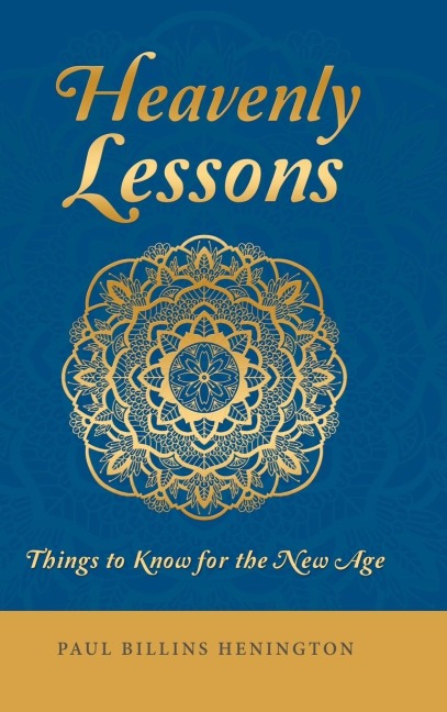 Heavenly Lessons: Things to Know for the New Age
