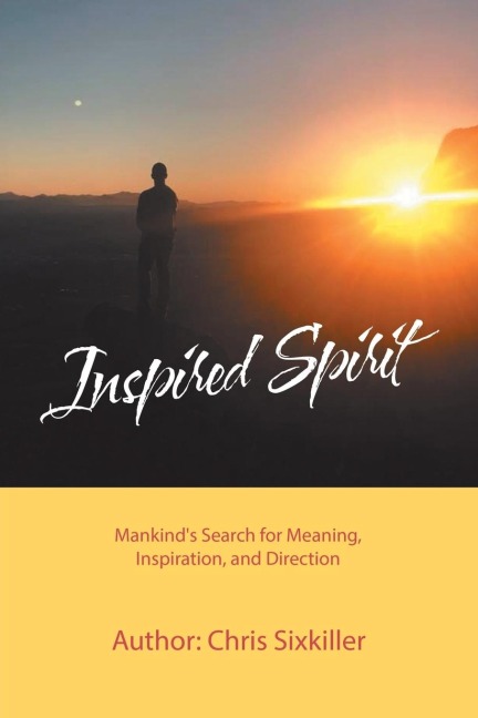 Inspired Spirit: Mankinds Search for Meaning, Inspiration, and Direction