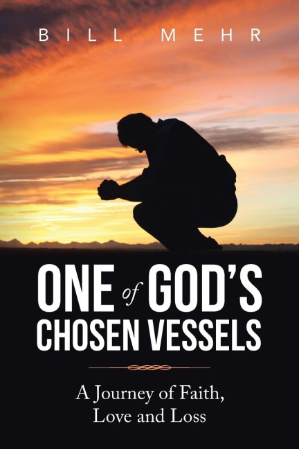 One of Gods Chosen Vessels: A Journey of Faith, Love and Loss