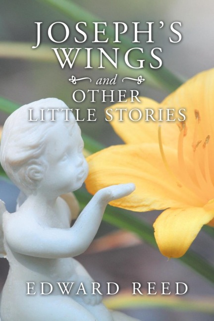 Josephs Wings and Other Little Stories