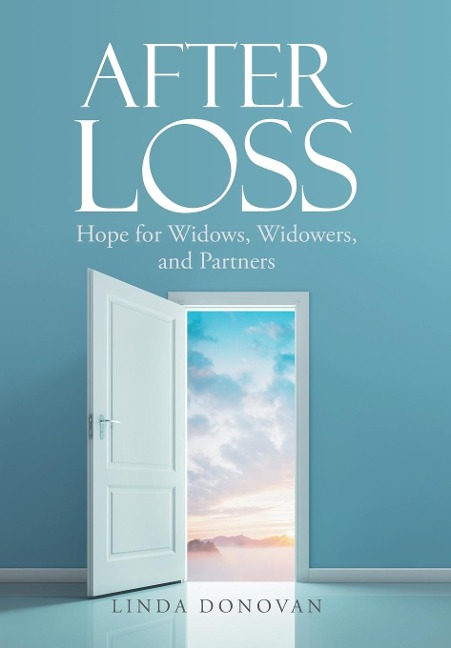 After Loss: Hope for Widows, Widowers, and Partners