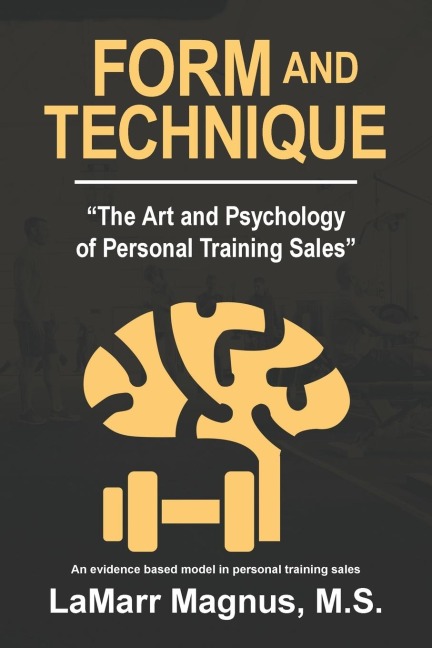 Form and Technique: The Art and Psychology of Personal Training Sales
