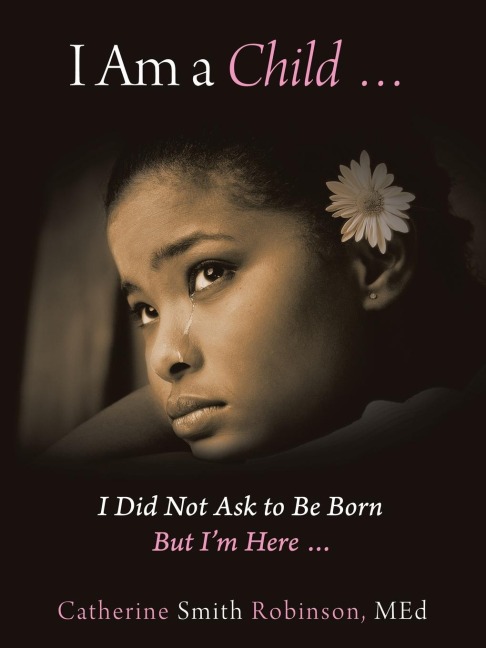 I Am a Child ... I Did Not Ask to Be Born but Im Here ...