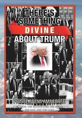 Theres Something Divine About Trump