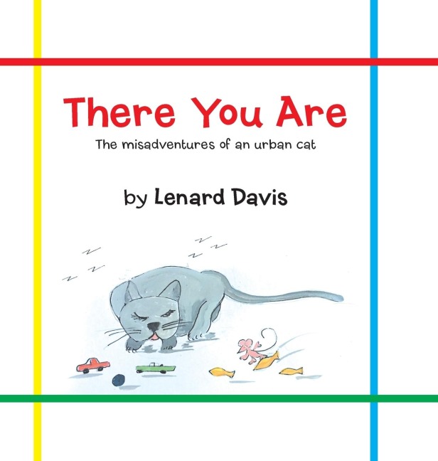 There You Are: The Misadventures of an Urban Cat