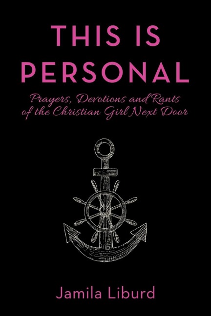 This Is Personal: Prayers, Devotions and Rants of the Christian Girl Next Door
