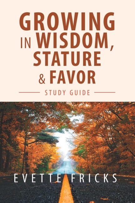 Growing in Wisdom, Stature & Favor: Study Guide