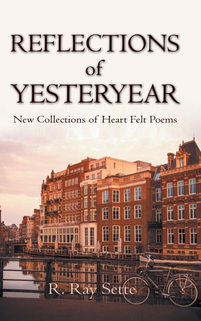 Reflections of Yesteryear: New Collections of Heart Felt Poems