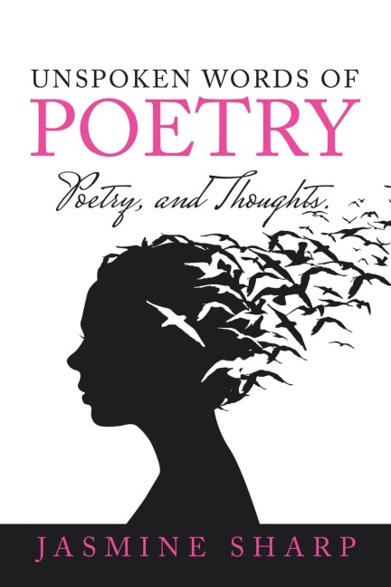 Unspoken Words of Poetry: Poetry, and Thoughts.