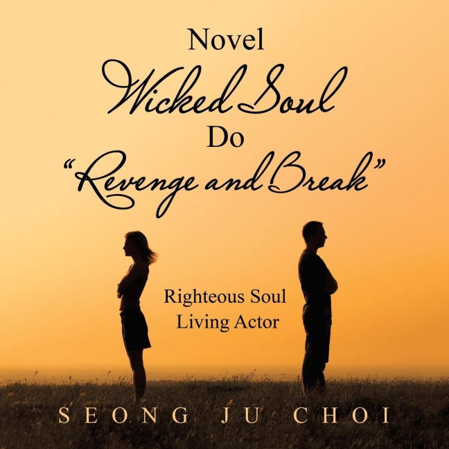 Novel Wicked Soul Do Revenge and Break: Righteous Soul Living Actor