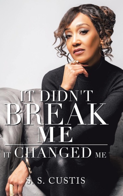 It Didnt Break Me: It Changed Me