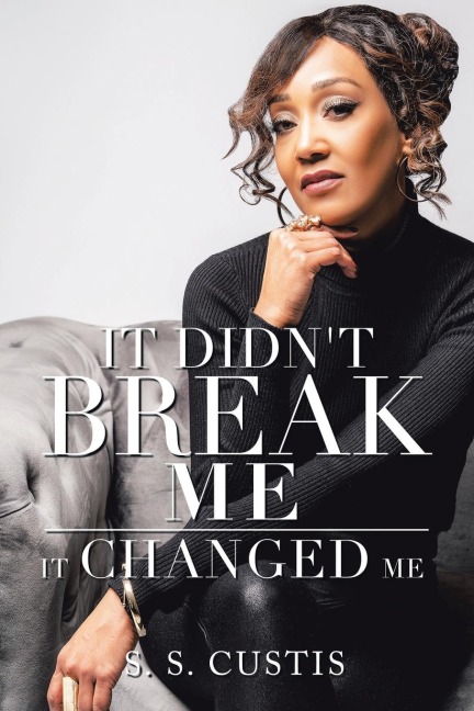 It Didnt Break Me: It Changed Me