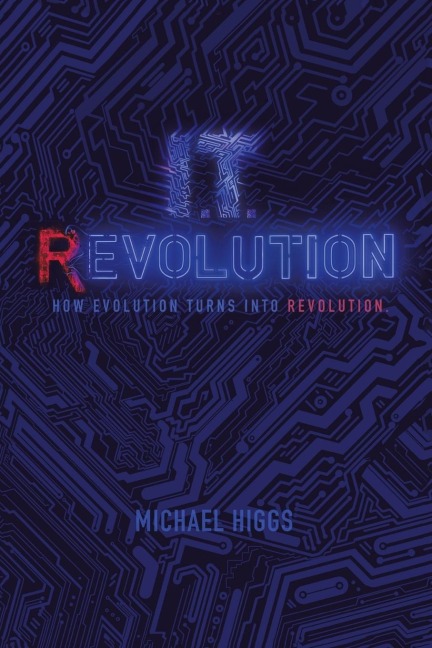 It Revolution: How Evolution Will Turn into Revolution