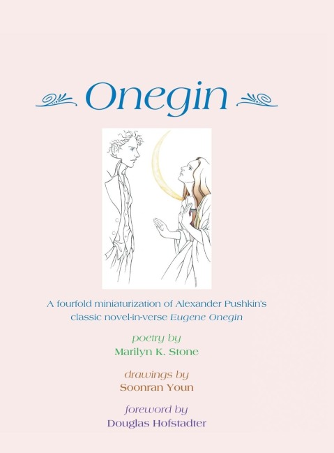 Onegin: A Fourfold Miniaturization of Alexander Pushkins Classic Novel-In-Verse Eugene Onegin