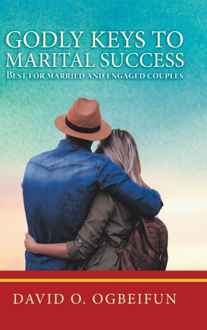 Godly Keys to Marital Success: Best for Married and Engaged Couples