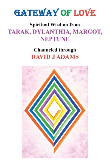 Gateway of Love: Spiritual Wisdom from Tarak, Dylanthia, Margot,  Neptune