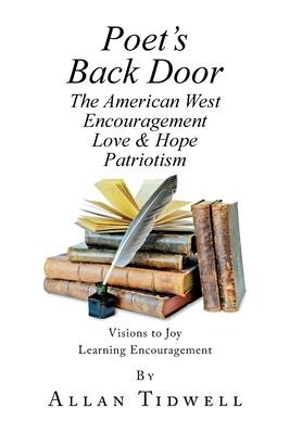 Poets Back Door: The American West Encouragement Love & Hope Patriotism