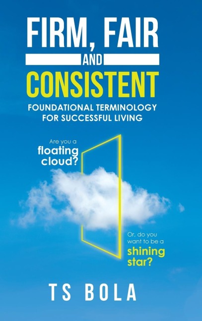 Firm, Fair and Consistent: Foundational Terminology for Successful Living