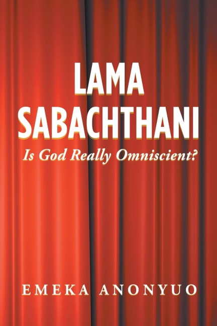 Lama Sabachthani: Is God Really Omniscient?