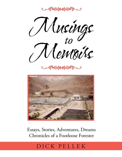Musings to Memoirs: Essays, Stories, Adventures, Dreams Chronicles of a Footloose Forester
