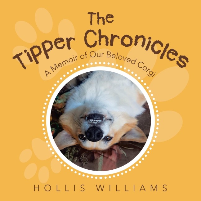 The Tipper Chronicles: A Memoir of Our Beloved Corgi