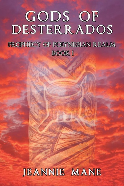 Gods of Desterrados: Prophecy of Polynesian Realm Book I