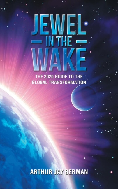 Jewel in the Wake: The 2020 Guide to the Global Transformation