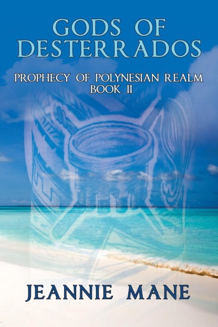 Gods of Desterrados: Prophecy of Polynesian Realm  Book Ii