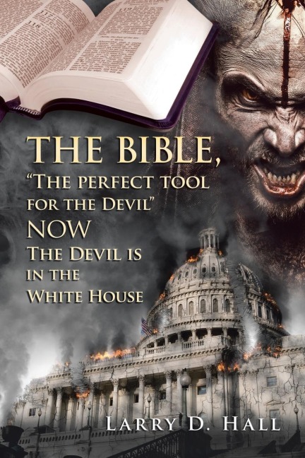 The Bible, The Perfect Tool for the Devil   Now   the Devil Is in the White House