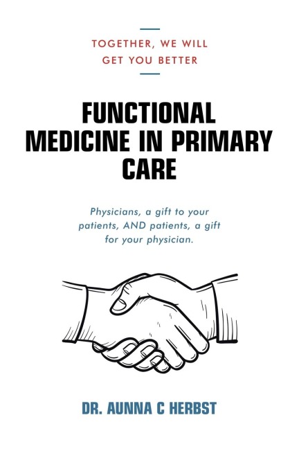 Functional Medicine in Primary Care: Together, We Will Get You Better
