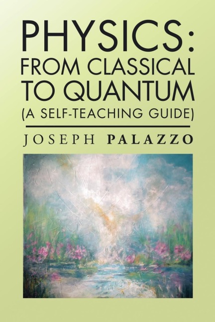 Physics: from Classical to Quantum: (A Self-Teaching Guide)