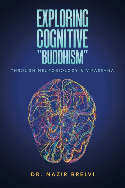 Exploring Cognitive "Buddhism": Through Neurobiology & Vipassana